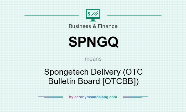 What does SPNGQ mean? It stands for Spongetech Delivery (OTC Bulletin Board [OTCBB])