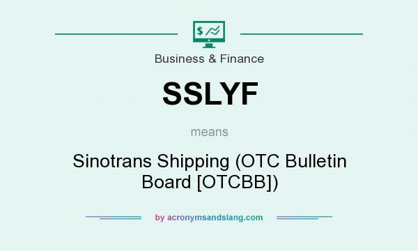 What does SSLYF mean? It stands for Sinotrans Shipping (OTC Bulletin Board [OTCBB])