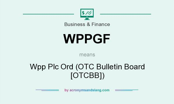 What does WPPGF mean? It stands for Wpp Plc Ord (OTC Bulletin Board [OTCBB])