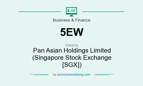 What does 5EW mean? It stands for Pan Asian Holdings Limited (Singapore Stock Exchange [SGX])