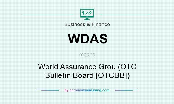 What does WDAS mean? It stands for World Assurance Grou (OTC Bulletin Board [OTCBB])