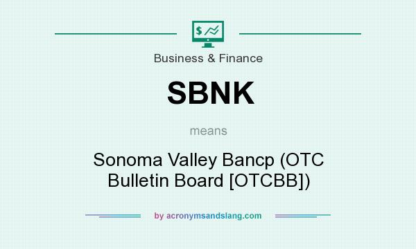 What does SBNK mean? It stands for Sonoma Valley Bancp (OTC Bulletin Board [OTCBB])