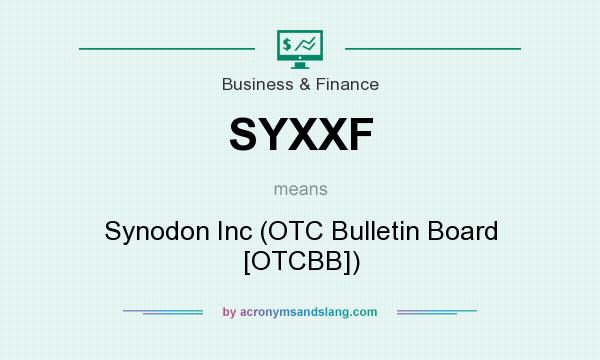 What does SYXXF mean? It stands for Synodon Inc (OTC Bulletin Board [OTCBB])