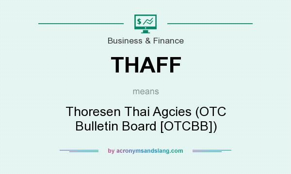 What does THAFF mean? It stands for Thoresen Thai Agcies (OTC Bulletin Board [OTCBB])