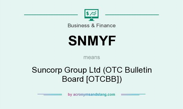 What does SNMYF mean? It stands for Suncorp Group Ltd (OTC Bulletin Board [OTCBB])