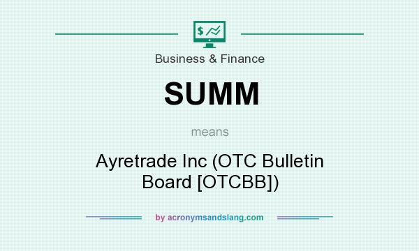 What does SUMM mean? It stands for Ayretrade Inc (OTC Bulletin Board [OTCBB])