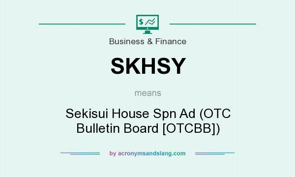 What does SKHSY mean? It stands for Sekisui House Spn Ad (OTC Bulletin Board [OTCBB])