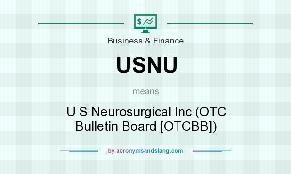 What does USNU mean? It stands for U S Neurosurgical Inc (OTC Bulletin Board [OTCBB])