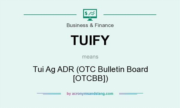 What does TUIFY mean? It stands for Tui Ag ADR (OTC Bulletin Board [OTCBB])