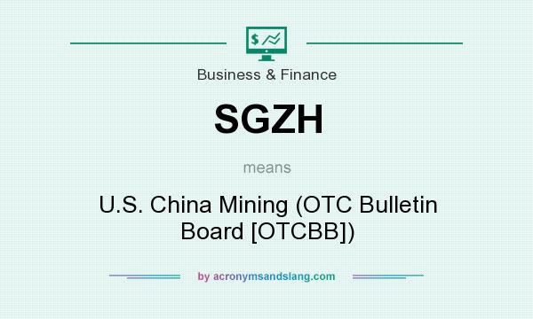 What does SGZH mean? It stands for U.S. China Mining (OTC Bulletin Board [OTCBB])
