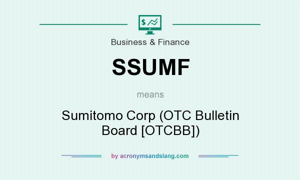 What does SSUMF mean? It stands for Sumitomo Corp (OTC Bulletin Board [OTCBB])