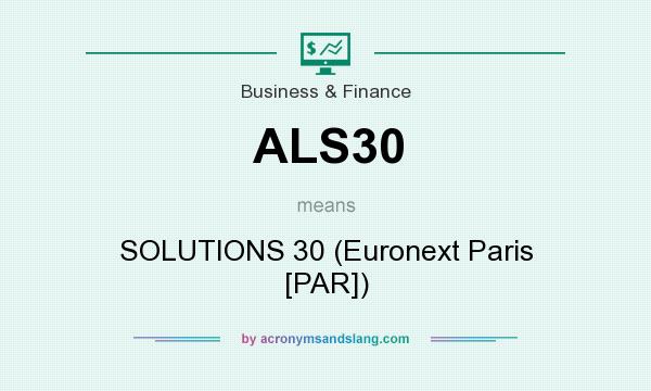 What does ALS30 mean? It stands for SOLUTIONS 30 (Euronext Paris [PAR])
