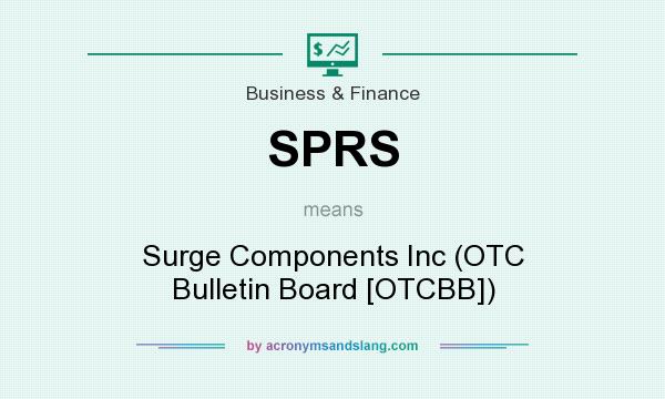 What does SPRS mean? It stands for Surge Components Inc (OTC Bulletin Board [OTCBB])