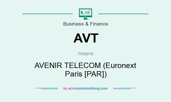 What does AVT mean? It stands for AVENIR TELECOM (Euronext Paris [PAR])