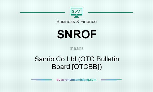 What does SNROF mean? It stands for Sanrio Co Ltd (OTC Bulletin Board [OTCBB])