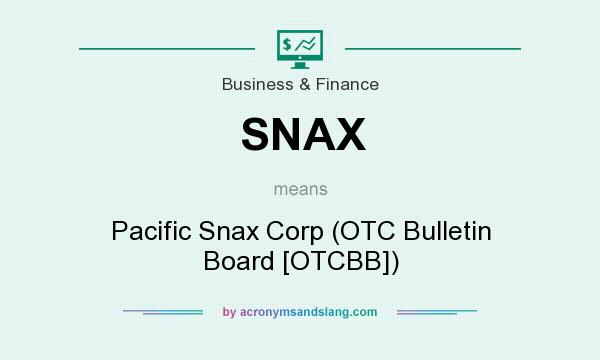 What does SNAX mean? It stands for Pacific Snax Corp (OTC Bulletin Board [OTCBB])