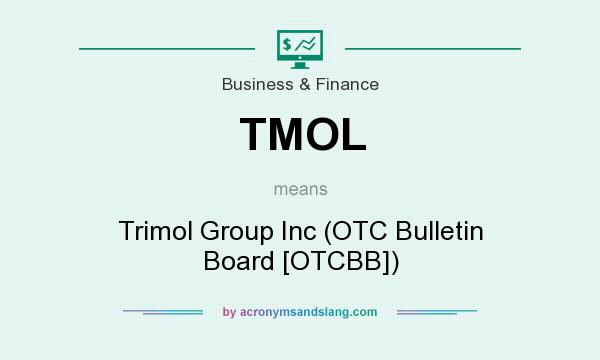 What does TMOL mean? It stands for Trimol Group Inc (OTC Bulletin Board [OTCBB])