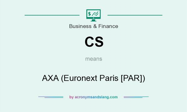 What does CS mean? It stands for AXA (Euronext Paris [PAR])