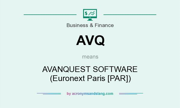 What does AVQ mean? It stands for AVANQUEST SOFTWARE (Euronext Paris [PAR])
