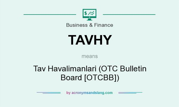 What does TAVHY mean? It stands for Tav Havalimanlari (OTC Bulletin Board [OTCBB])