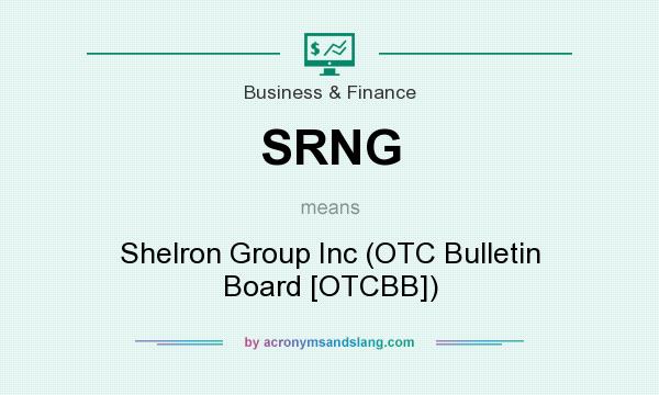 What does SRNG mean? It stands for Shelron Group Inc (OTC Bulletin Board [OTCBB])