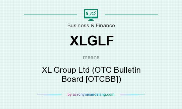 What does XLGLF mean? It stands for XL Group Ltd (OTC Bulletin Board [OTCBB])