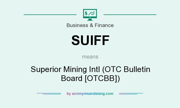 What does SUIFF mean? It stands for Superior Mining Intl (OTC Bulletin Board [OTCBB])