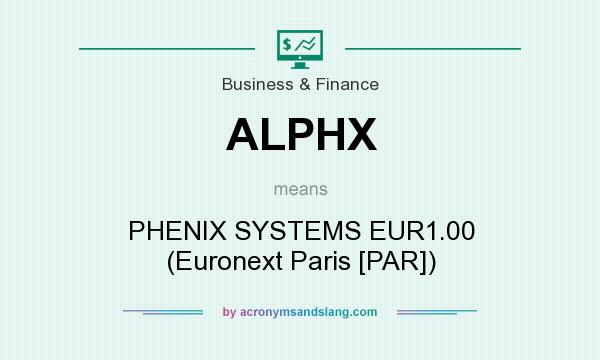 What does ALPHX mean? It stands for PHENIX SYSTEMS EUR1.00 (Euronext Paris [PAR])