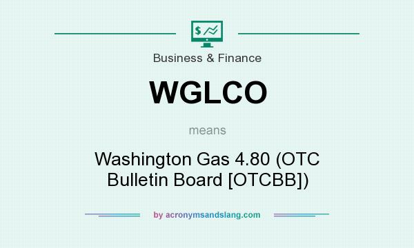 What does WGLCO mean? It stands for Washington Gas 4.80 (OTC Bulletin Board [OTCBB])
