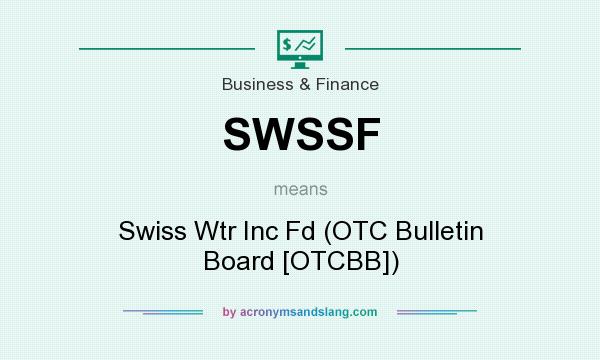 What does SWSSF mean? It stands for Swiss Wtr Inc Fd (OTC Bulletin Board [OTCBB])