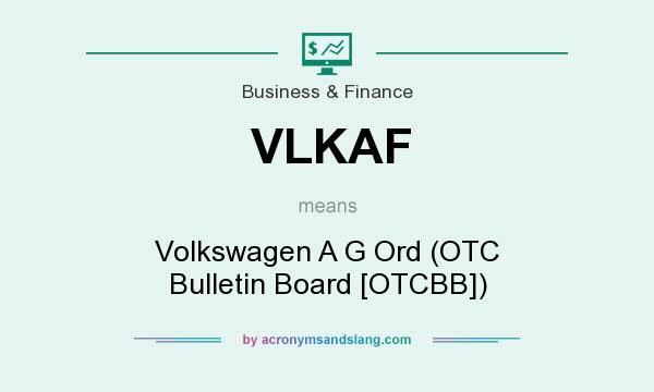 What does VLKAF mean? It stands for Volkswagen A G Ord (OTC Bulletin Board [OTCBB])