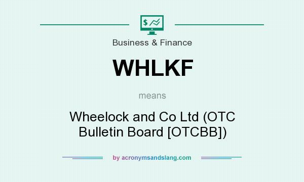 What does WHLKF mean? It stands for Wheelock and Co Ltd (OTC Bulletin Board [OTCBB])