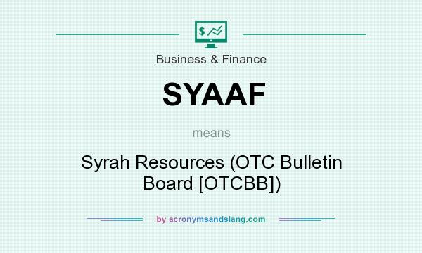 What does SYAAF mean? It stands for Syrah Resources (OTC Bulletin Board [OTCBB])