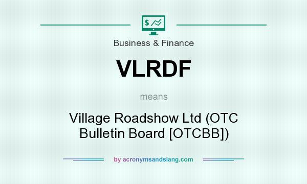 What does VLRDF mean? It stands for Village Roadshow Ltd (OTC Bulletin Board [OTCBB])