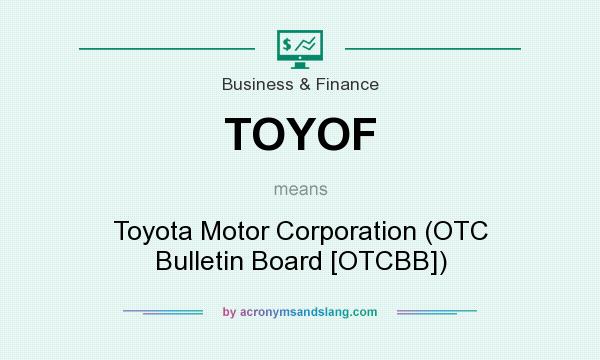 What does TOYOF mean? It stands for Toyota Motor Corporation (OTC Bulletin Board [OTCBB])