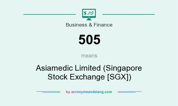 What does 505 mean? It stands for Asiamedic Limited (Singapore Stock Exchange [SGX])