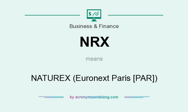 What does NRX mean? It stands for NATUREX (Euronext Paris [PAR])