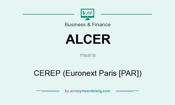 What does ALCER mean? It stands for CEREP (Euronext Paris [PAR])
