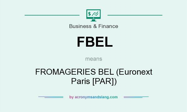 What does FBEL mean? It stands for FROMAGERIES BEL (Euronext Paris [PAR])