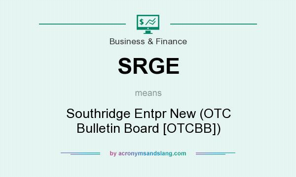 What does SRGE mean? It stands for Southridge Entpr New (OTC Bulletin Board [OTCBB])