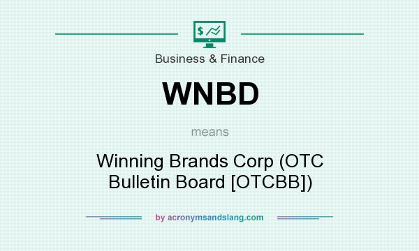 What does WNBD mean? It stands for Winning Brands Corp (OTC Bulletin Board [OTCBB])