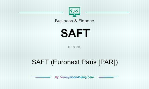What does SAFT mean? It stands for SAFT (Euronext Paris [PAR])