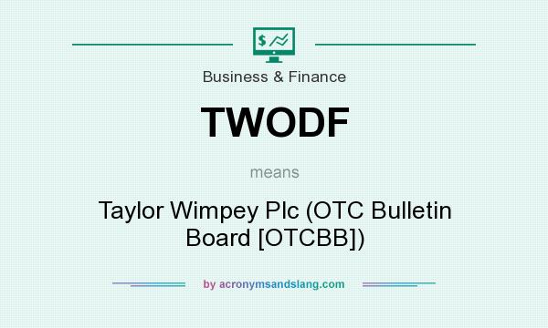 What does TWODF mean? It stands for Taylor Wimpey Plc (OTC Bulletin Board [OTCBB])