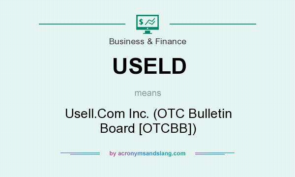 What does USELD mean? It stands for Usell.Com Inc. (OTC Bulletin Board [OTCBB])