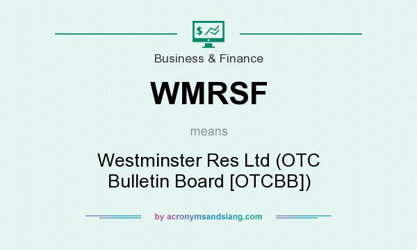 What does WMRSF mean? It stands for Westminster Res Ltd (OTC Bulletin Board [OTCBB])