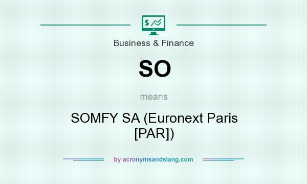 What does SO mean? It stands for SOMFY SA (Euronext Paris [PAR])
