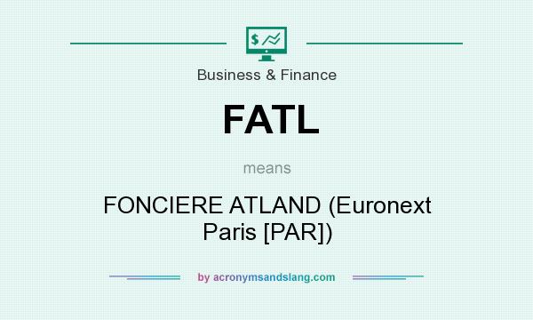 What does FATL mean? It stands for FONCIERE ATLAND (Euronext Paris [PAR])