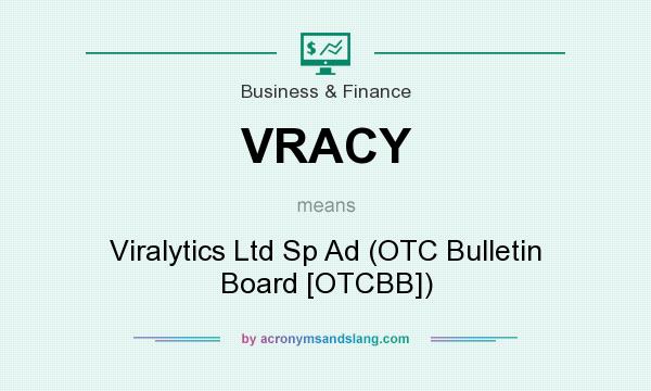 What does VRACY mean? It stands for Viralytics Ltd Sp Ad (OTC Bulletin Board [OTCBB])