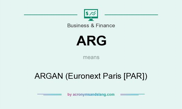 What does ARG mean? It stands for ARGAN (Euronext Paris [PAR])