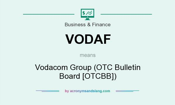 What does VODAF mean? It stands for Vodacom Group (OTC Bulletin Board [OTCBB])